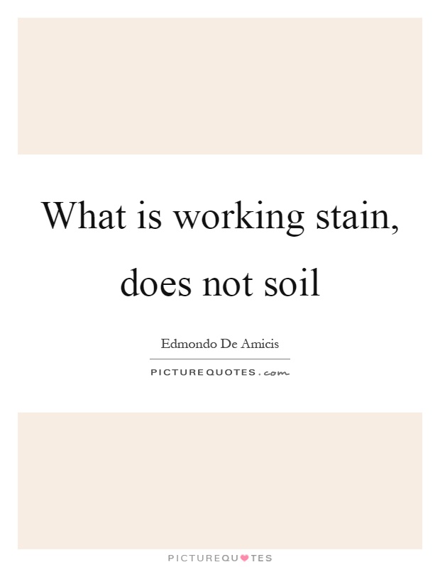 What is working stain, does not soil Picture Quote #1