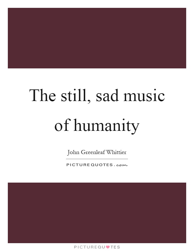 The still, sad music of humanity Picture Quote #1