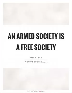 An armed society is a free society Picture Quote #1