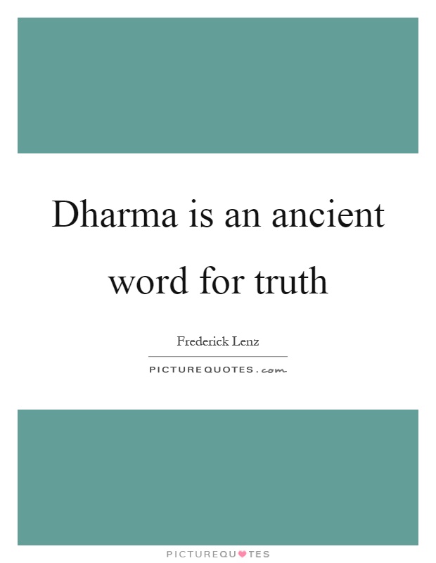 Dharma is an ancient word for truth Picture Quote #1