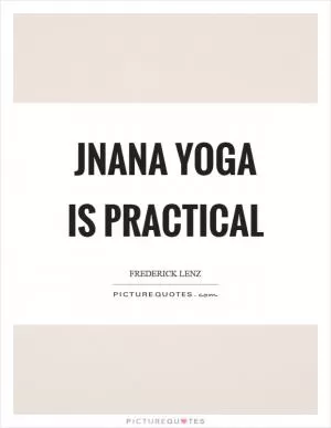 Jnana yoga is practical Picture Quote #1