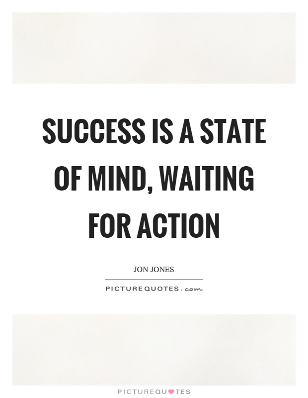 Success is a state of mind, waiting for action Picture Quote #1