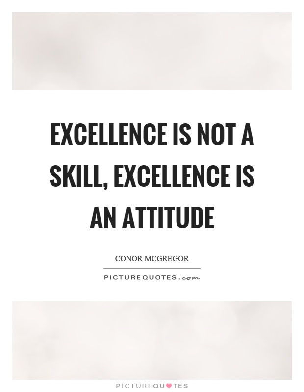 Excellence is not a skill, excellence is an attitude Picture Quote #1