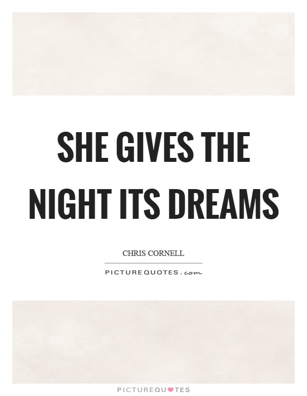 She gives the night its dreams Picture Quote #1