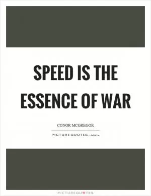 Speed is the essence of war Picture Quote #1