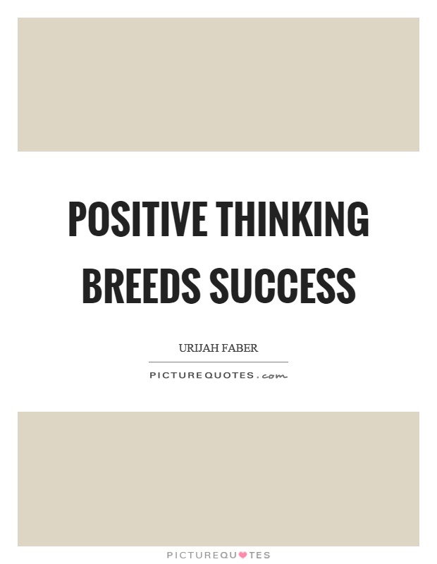 Positive thinking breeds success Picture Quote #1