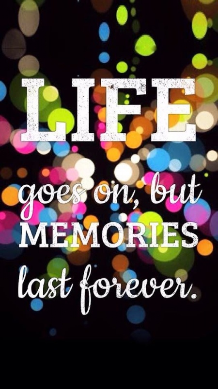 Life goes on, but memories last forever Picture Quote #1