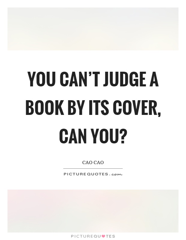 You can't judge a book by its cover, can you? Picture Quote #1