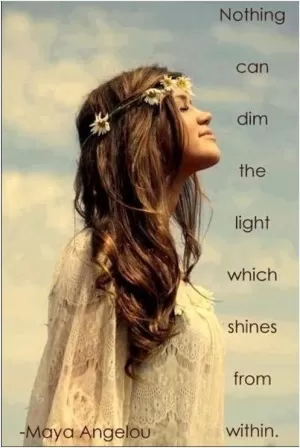Nothing can dim the light which shines from within Picture Quote #1
