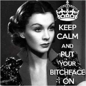 Keep calm and put your bitchface on Picture Quote #1