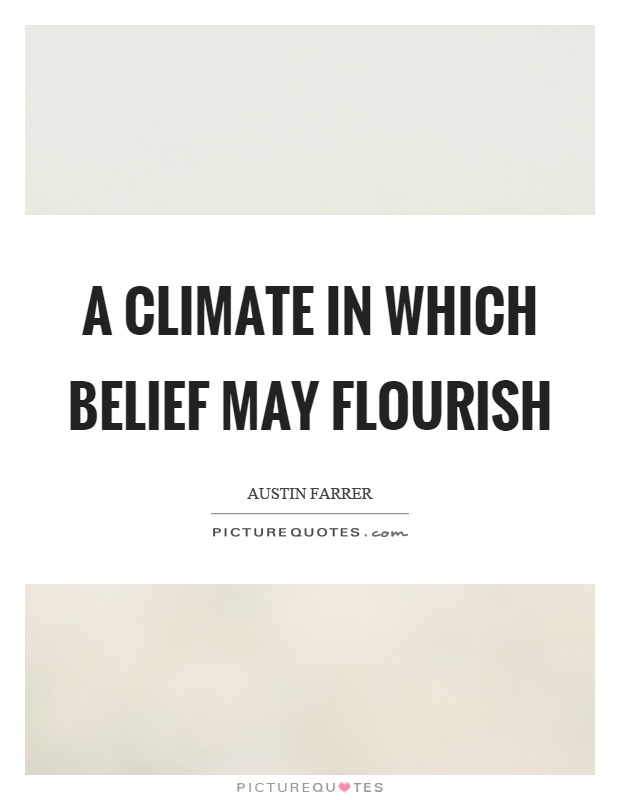 A climate in which belief may flourish Picture Quote #1