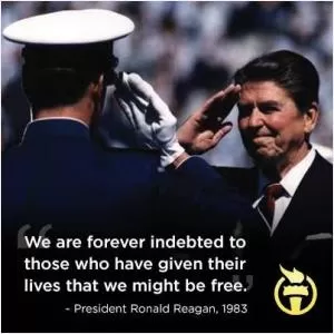 We are forever indebted to those who have given their lives that we might be free Picture Quote #1