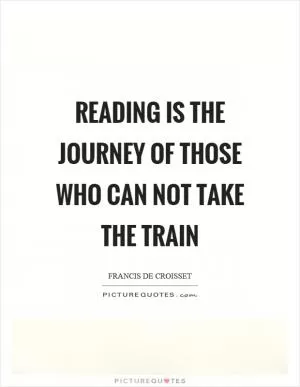 Reading is the journey of those who can not take the train Picture Quote #1