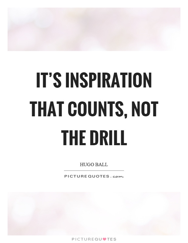 It's inspiration that counts, not the drill Picture Quote #1