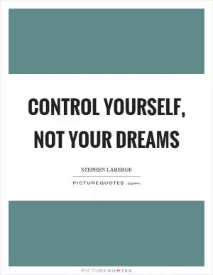 Control yourself, not your dreams Picture Quote #1