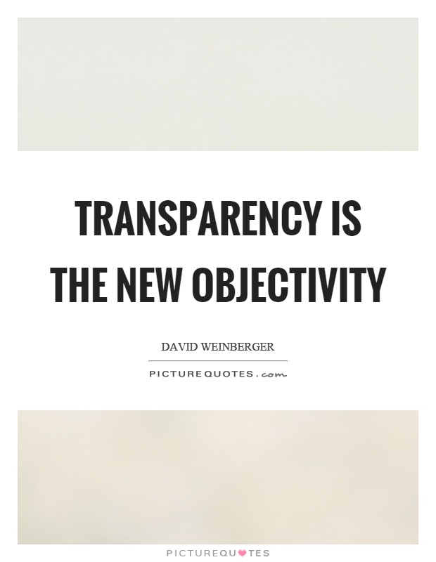 Transparency is the new objectivity Picture Quote #1