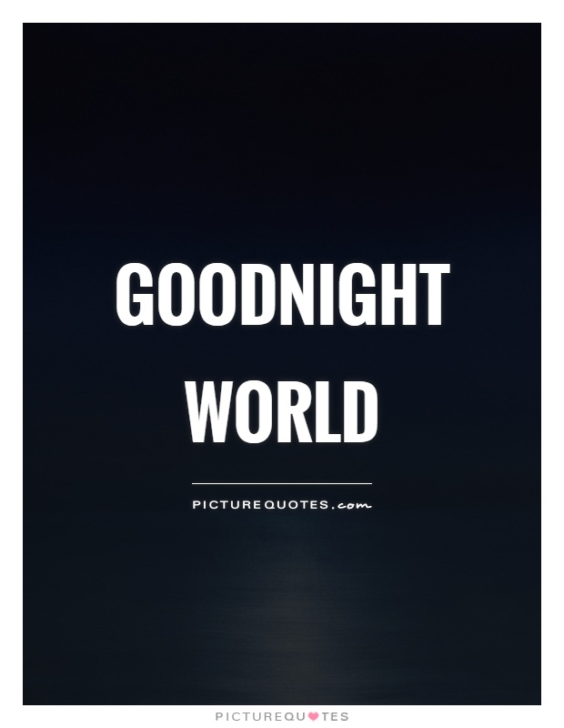 Good night world. Goodnight World. Good Night quote Hill Station image.