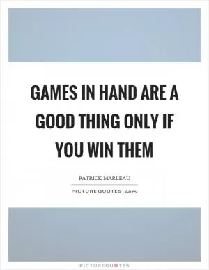 Games in hand are a good thing only if you win them Picture Quote #1