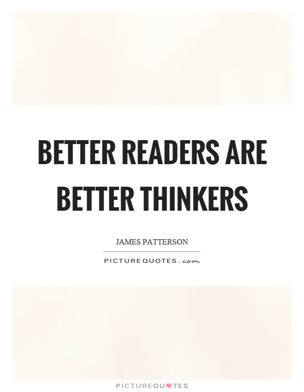 Better readers are better thinkers Picture Quote #1