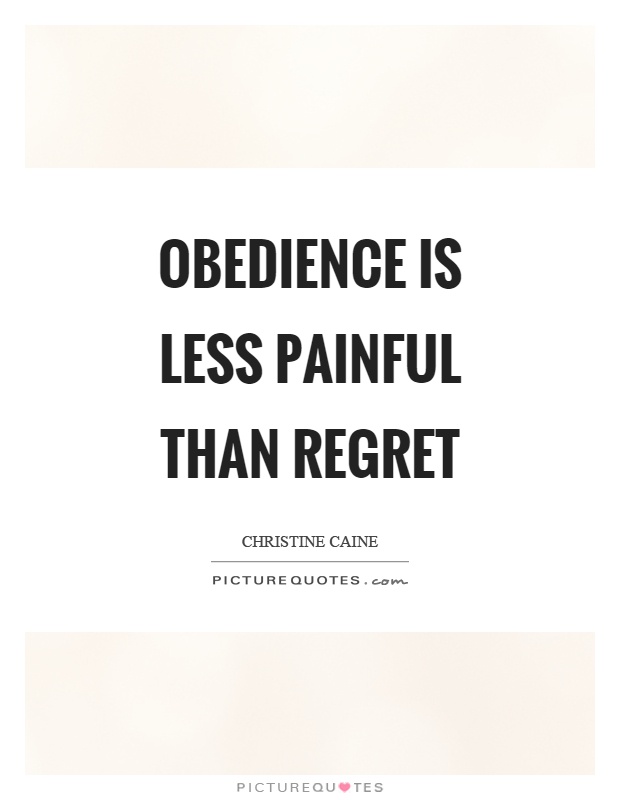 Obedience is less painful than regret Picture Quote #1