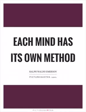 Each mind has its own method Picture Quote #1