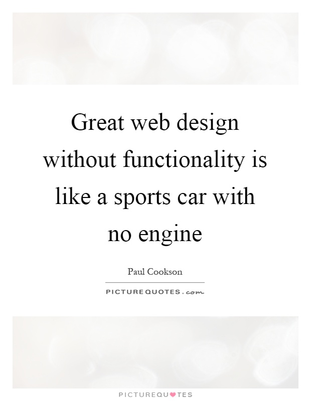 Great web design without functionality is like a sports car with no engine Picture Quote #1