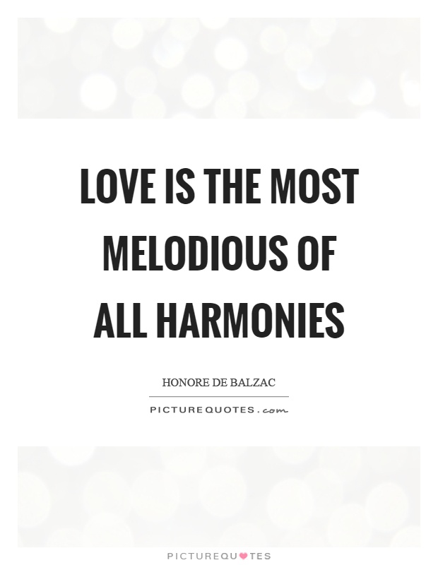 Love is the most melodious of all harmonies Picture Quote #1