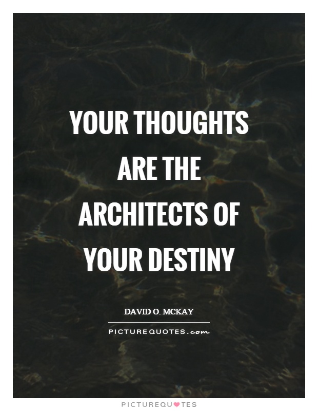 Your thoughts are the architects of your destiny Picture Quote #1