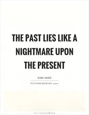 The past lies like a nightmare upon the present Picture Quote #1