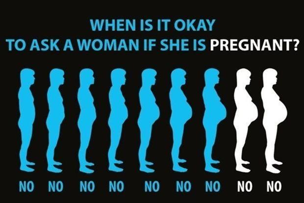 When is it okay to ask a woman if she is pregnant? Picture Quote #1