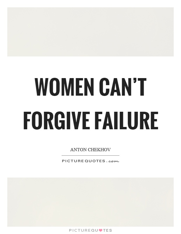 Women can't forgive failure Picture Quote #1