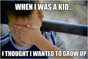 When I was a kid I thought I wanted to grow up Picture Quote #1