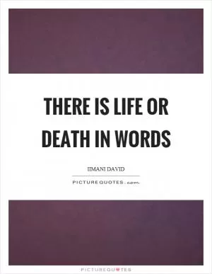 There is life or death in words Picture Quote #1