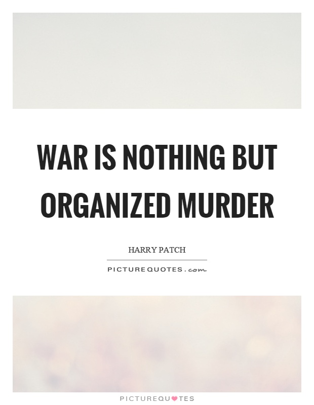 War is nothing but organized murder Picture Quote #1