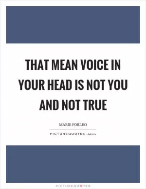 That mean voice in your head is not you and not true Picture Quote #1