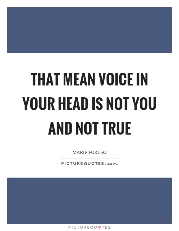 That mean voice in your head is not you and not true Picture Quote #1