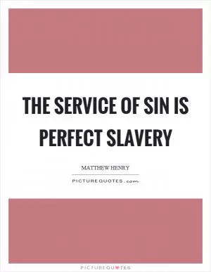 The service of sin is perfect slavery Picture Quote #1