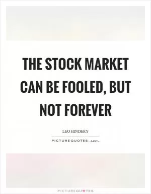 The stock market can be fooled, but not forever Picture Quote #1