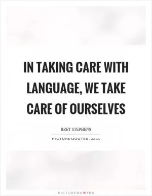 In taking care with language, we take care of ourselves Picture Quote #1