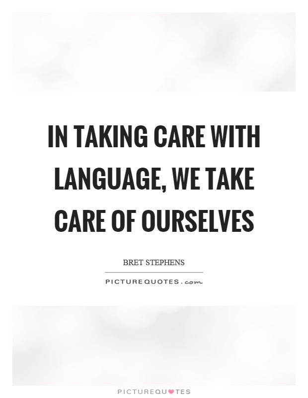In taking care with language, we take care of ourselves Picture Quote #1