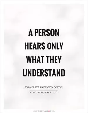A person hears only what they understand Picture Quote #1