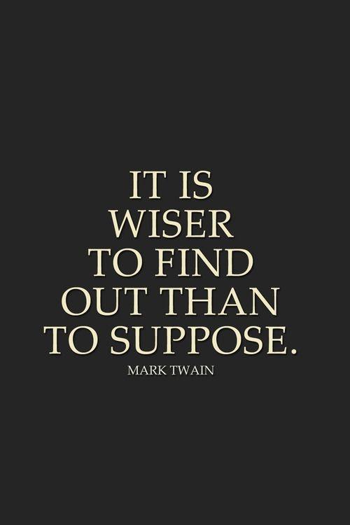 It is wiser to find out than to suppose Picture Quote #1