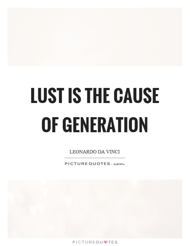 Lust is the cause of generation Picture Quote #1