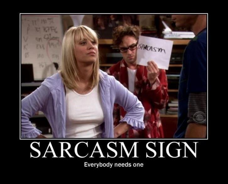 Sarcasm sign. Everybody needs one Picture Quote #1
