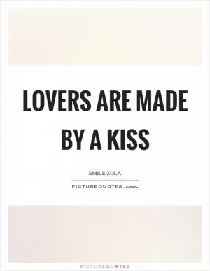 Lovers are made by a kiss Picture Quote #1