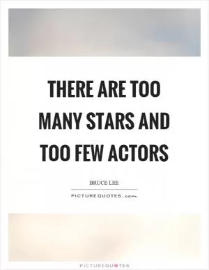 There are too many stars and too few actors Picture Quote #1
