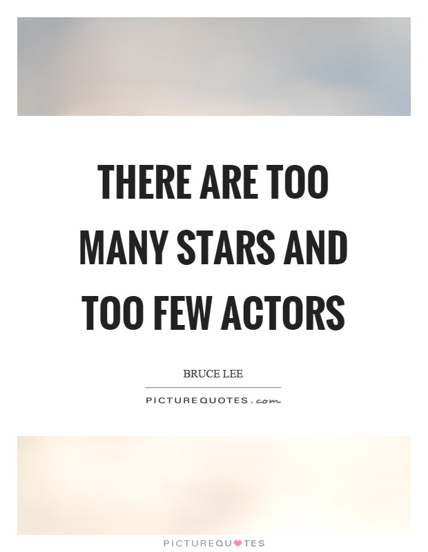 There are too many stars and too few actors Picture Quote #1