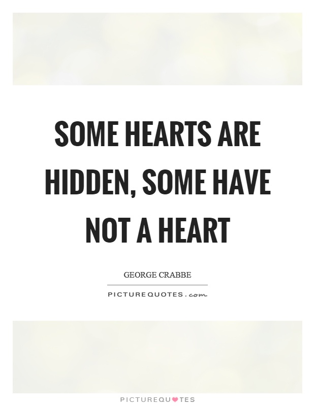 Some hearts are hidden, some have not a heart Picture Quote #1