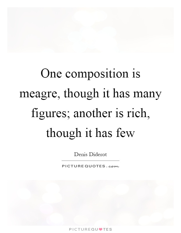 One composition is meagre, though it has many figures; another is rich, though it has few Picture Quote #1