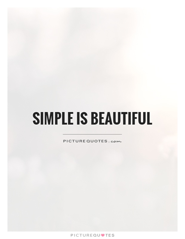 Simple is beautiful Picture Quote #1